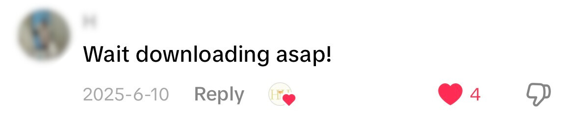 TikTok comment: Wait downloading asap!